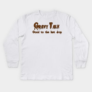 Gravy Talk Kids Long Sleeve T-Shirt